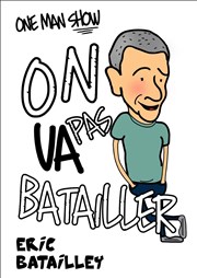 Eric Batailley dans On va pas batailler | Soirée spéciale réveillon du 31 décembre Atelier 53 Affiche