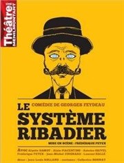 Le système Ribadier Thtre de Mnilmontant - Salle Guy Rtor Affiche