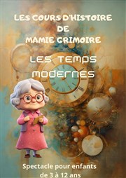 Les cours d'histoire de Mamie Grimoire : Les temps modernes Le petit Theatre de Valbonne Affiche