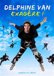 Delphine Van exagère Le Repaire de la Comdie Affiche