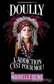 Doully dans L'addiction c'est pour moi Thtre le Tribunal Affiche