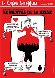 Le Mental de la Reine La Comdie Saint Michel - petite salle Affiche