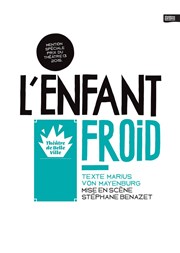 L'Enfant Froid Thtre de Belleville Affiche