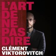 Clément Viktorovitch dans L'Art de ne pas dire Le Bascala Affiche