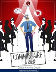 Commissaire... à rien Thtre en Miettes Affiche