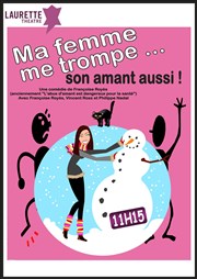 Ma femme me trompe, son amant aussi ! | (Anciennement : L'abus d'amant est dangereux pour la santé ) Laurette Thtre Avignon - Grande salle Affiche