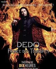 Dédo dans Prince des Ténèbres Thtre de Dix Heures Affiche