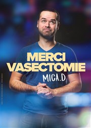 Mica. D dans Merci Vasectomie Thtre L'Autre Carnot Affiche