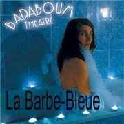 La Barbe Bleue Badaboum thtre Affiche