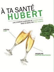 A ta santé Hubert ! Thtre  l'Arrache Affiche