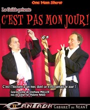 Stéphane Muller dans C'est pas mon jour ! La Cantada ll Affiche