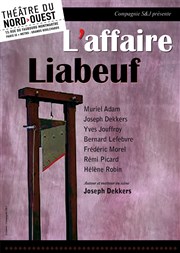 L'affaire Liabeuf Thtre du Nord Ouest Affiche