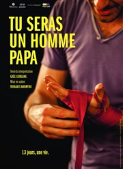 Tu seras un Homme papa Ninon Thtre Affiche