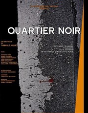 Quartier noir Studio-Thtre d'Asnires Affiche