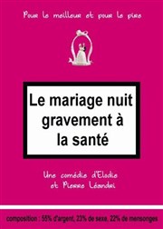 Le mariage nuit gravement à la santé Le Thtre de Jeanne Affiche