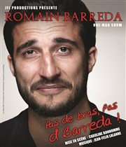 Romain Barreda dans Pas de Bras, pas d'Barreda ! Thtre Daudet Affiche