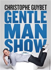 Christophe Guybet dans Gentleman Show L'Azile La Rochelle Affiche