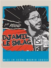 Djamil le Shlag dans 1er round Salle Erik Satie Affiche