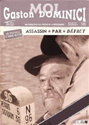 Moi, Gaston Dominici, assassin par défaut Thtre de la Mditerrane - Espace Comdia Affiche