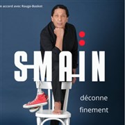 Smaïn déconne finement | Ploermel Cinlac Affiche