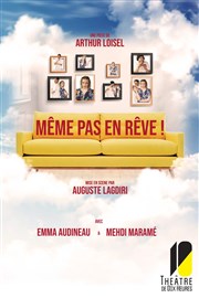 Même pas en rêve Thtre de Dix Heures Affiche