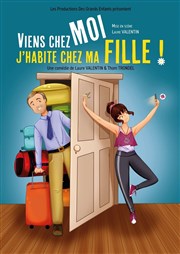 Viens chez moi j'habite chez ma fille ! Thtre des Grands Enfants Affiche