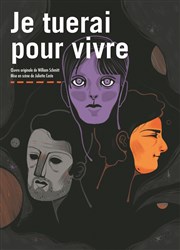 Je tuerai pour vivre Tho Thtre - Salle Tho Affiche