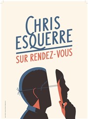 Chris Esquerre dans Sur rendez-vous Thtre des Mazades Affiche