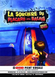 La Sorcière du placard aux balais Le Grand Point Virgule - Salle Apostrophe Affiche