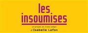 Les Insoumises : Deux ampoules sur cinq Thtre National de la Colline - Petit Thtre Affiche