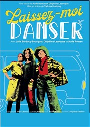 Laissez-moi danser Thtre Le Petit Manoir Affiche