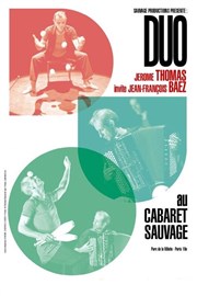 Duo : Jérôme Thomas invite Jean-François Baëz Cabaret Sauvage Affiche