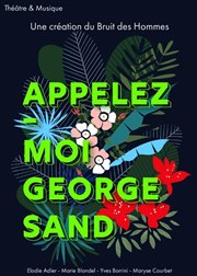 Appelez-moi George Sand Thtre de la Mditerrane - Espace Comdia Affiche