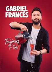 Gabriel Frances dans Toujours plus Thtre BO Saint Martin Affiche