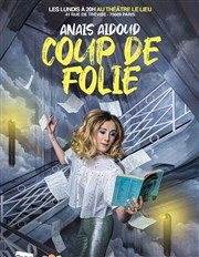 Anaïs Aidoud dans Coup de folie Le Lieu Affiche