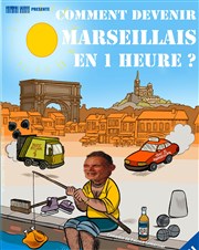 Philippe Napias dans Comment devenir marseillais en 1 heure ? La Comdie des Suds Affiche