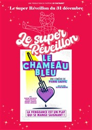 Le chameau bleu - Le super réveillon Le Chatbaret Affiche