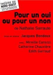 Pour un oui ou pour un non Thtre du Nord Ouest Affiche