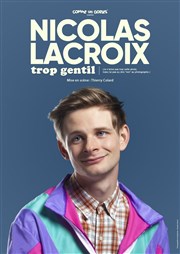 Nicolas Lacroix dans Trop gentil Thtre  l'Ouest Caen Affiche