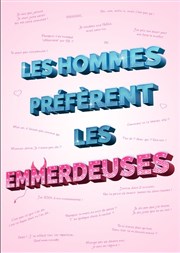 Les hommes préfèrent les emmerdeuses La Comdie Montorgueil - Salle 2 Affiche