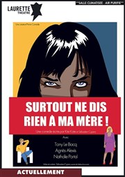 Surtout ne dis rien à ma mère ! Laurette Thtre Affiche