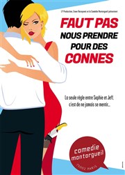 Faut pas nous prendre pour des connes Comdie Montorgueil Affiche