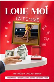 Loue moi ta femme Caf-Thatre L'Atelier des Artistes Affiche