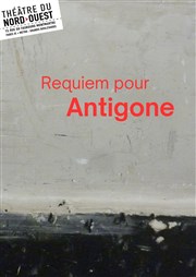 Requiem pour Antigone Thtre du Nord Ouest Affiche