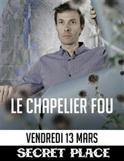 Chapelier Fou Secret Place Affiche