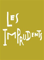 Les Imprudents Thtre National de la Colline - Petit Thtre Affiche