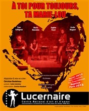 A toi pour toujours ta Marie-Lou Thtre Le Lucernaire Affiche