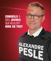 Alexandre Pesle dans Conseils à des jeunes qui veulent rire de tout Le Capitole - Salle 4 Affiche