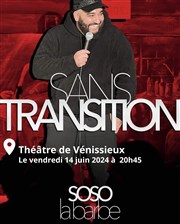 Soso la barbe dans Sans Transition Le Thtre de Vnissieux Affiche