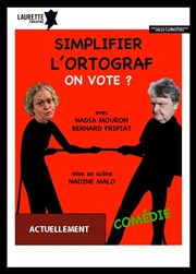 Simplifier l'ortograf. On vote ? Laurette Thtre Affiche